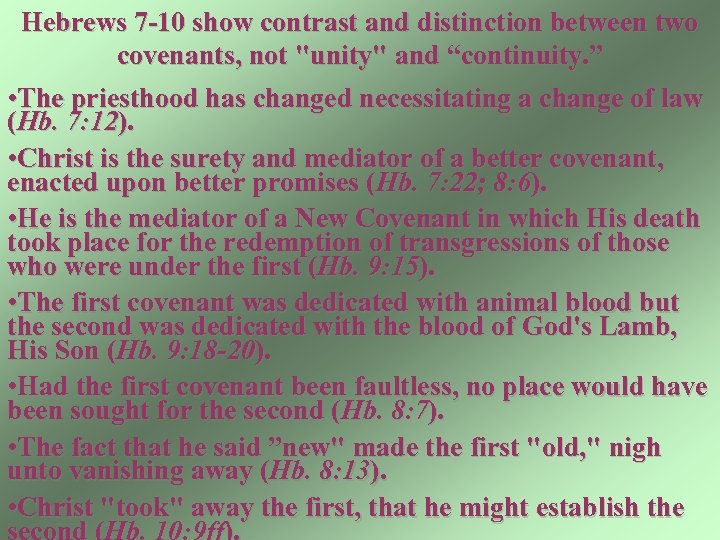 Hebrews 7 -10 show contrast and distinction between two covenants, not 