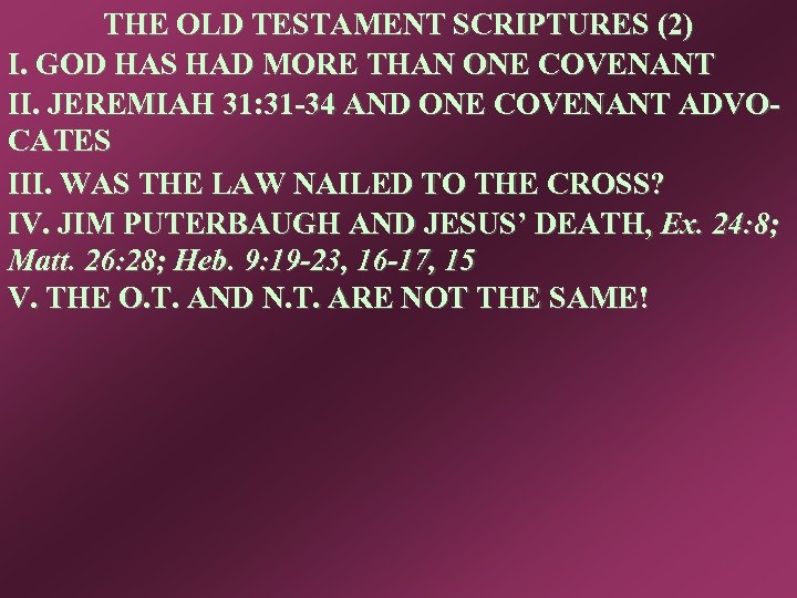 THE OLD TESTAMENT SCRIPTURES (2) I. GOD HAS HAD MORE THAN ONE COVENANT II.
