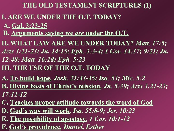 THE OLD TESTAMENT SCRIPTURES (1) I. ARE WE UNDER THE O. T. TODAY? A.