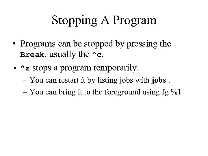 Stopping A Program • Programs can be stopped by pressing the Break, usually the