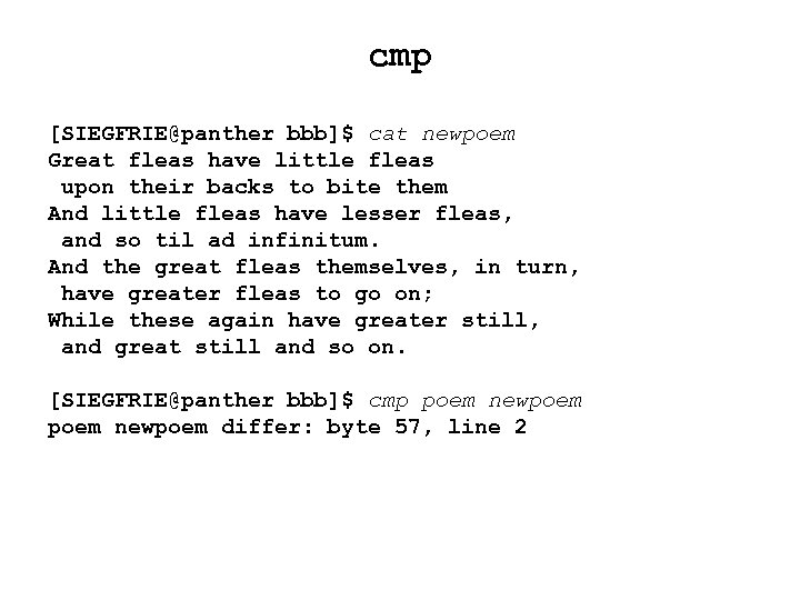 cmp [SIEGFRIE@panther bbb]$ cat newpoem Great fleas have little fleas upon their backs to