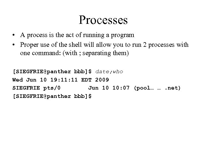 Processes • A process is the act of running a program • Proper use