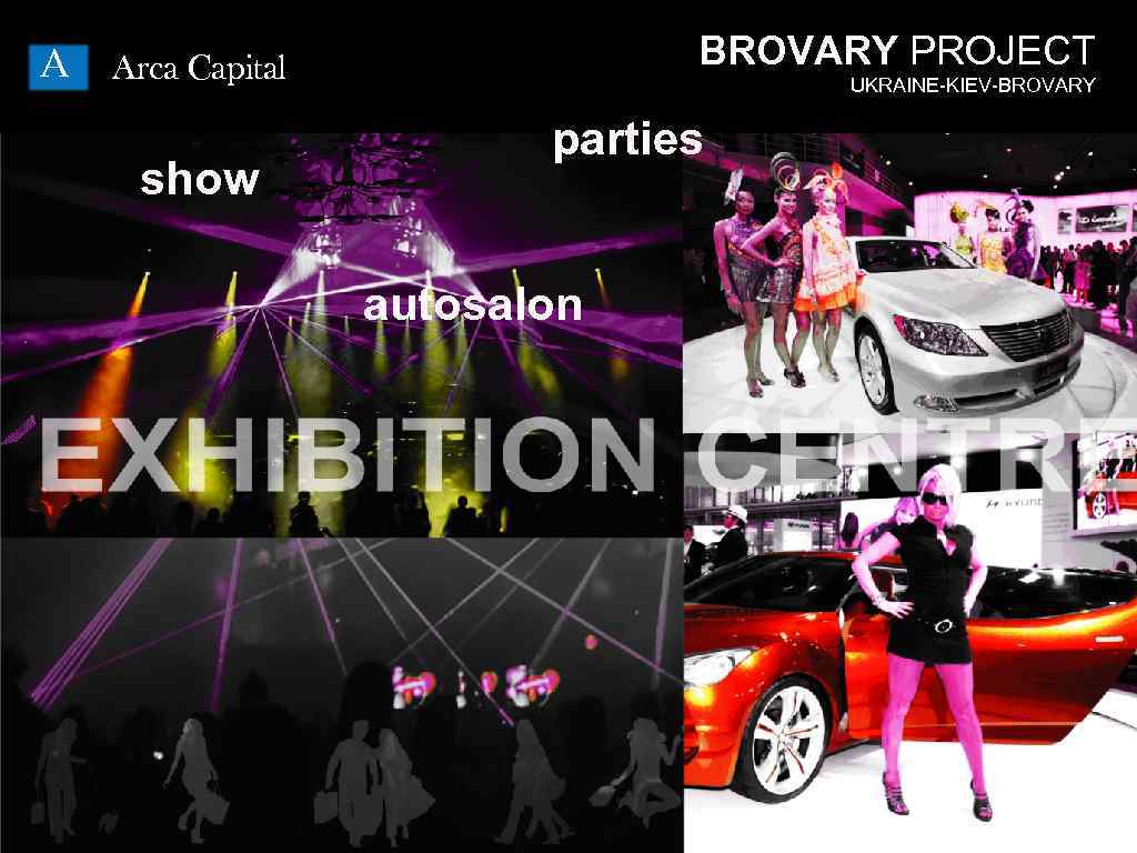 A BROVARY PROJECT Arca Capital show UKRAINE-KIEV-BROVARY parties autosalon 