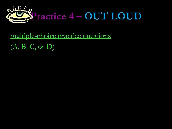 Practice 4 – OUT LOUD multiple-choice practice questions (A, B, C, or D) 