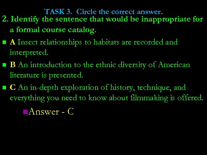 TASK 3. Circle the correct answer. 2. Identify the sentence that would be inappropriate