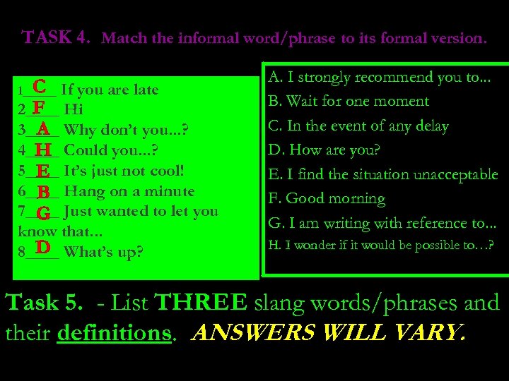 TASK 4. Match the informal word/phrase to its formal version. C 1____ If you