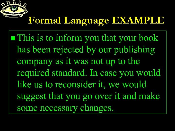 Formal Language EXAMPLE n This is to inform you that your book has been