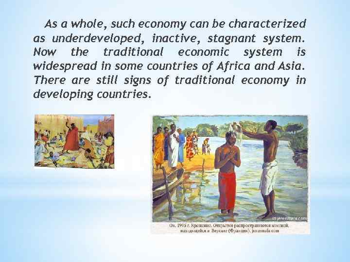 As a whole, such economy can be characterized as underdeveloped, inactive, stagnant system. Now