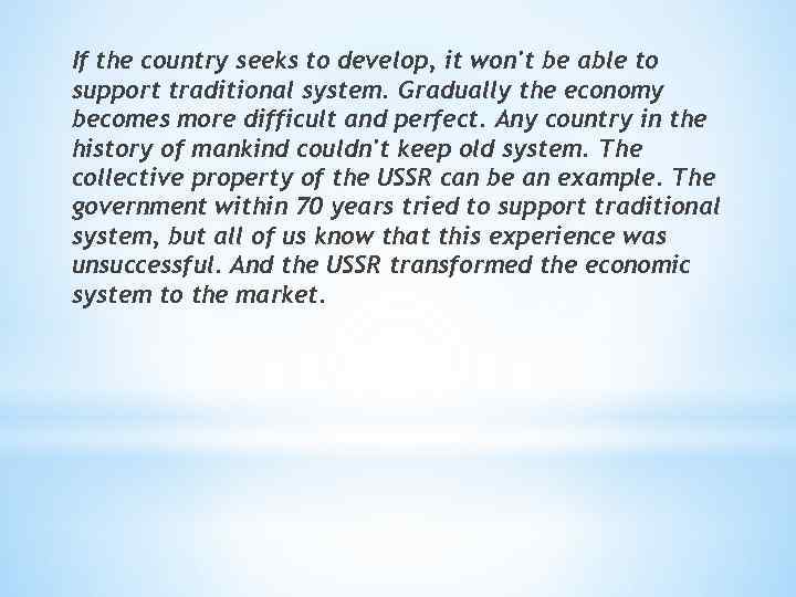 If the country seeks to develop, it won't be able to support traditional system.