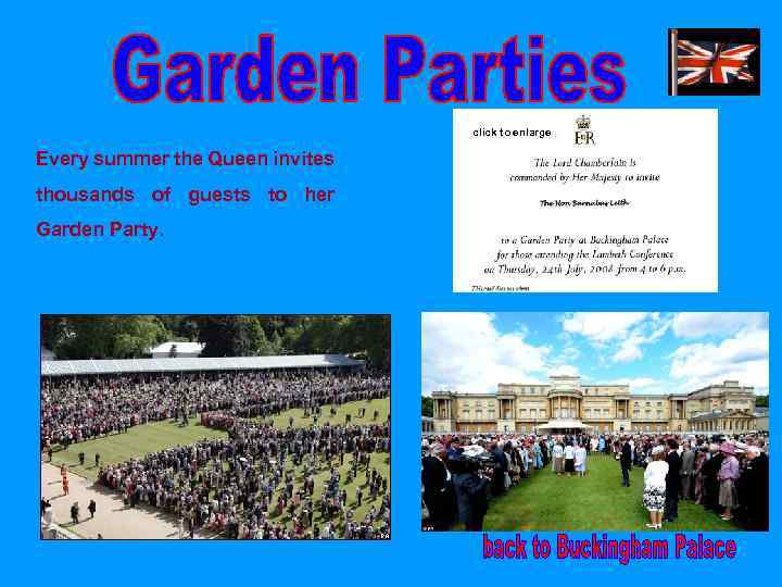 click to enlarge Every summer the Queen invites thousands of guests to her Garden