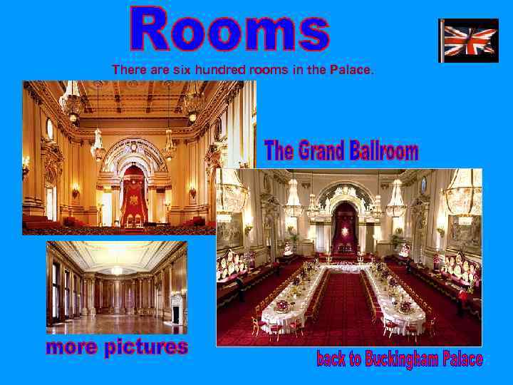 There are six hundred rooms in the Palace. 