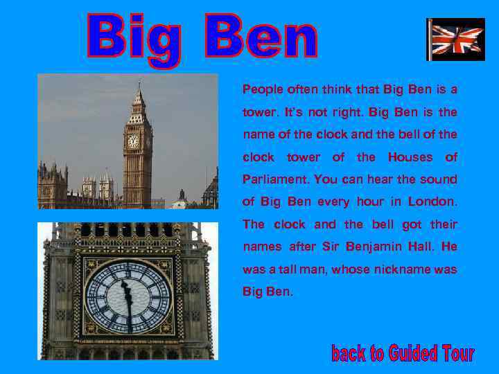 People often think that Big Ben is a tower. It’s not right. Big Ben