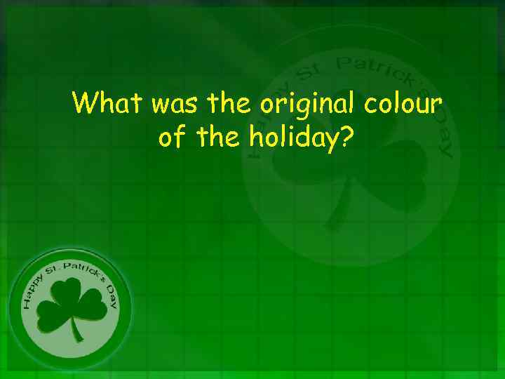 What was the original colour of the holiday? 