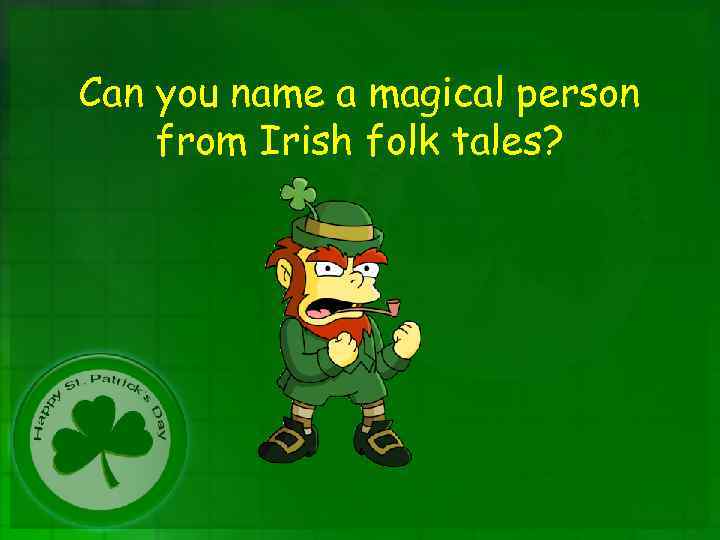 Can you name a magical person from Irish folk tales? 