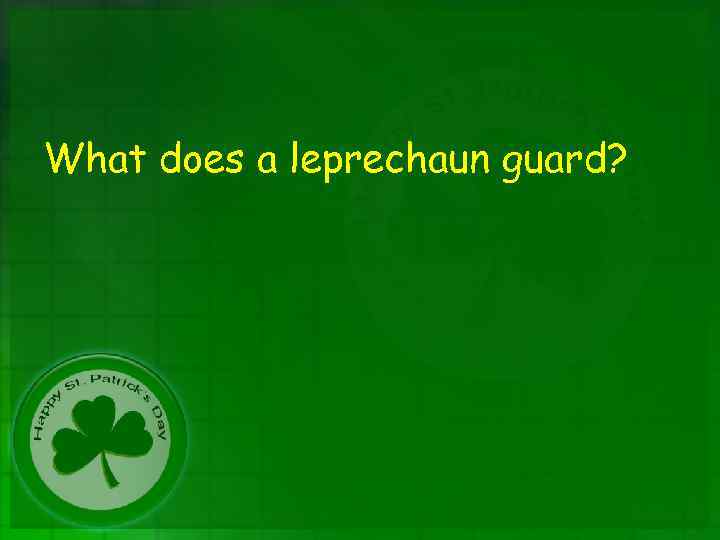 What does a leprechaun guard? 