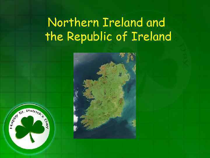 Northern Ireland the Republic of Ireland 