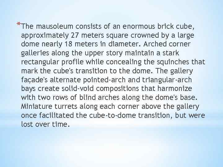 *The mausoleum consists of an enormous brick cube, approximately 27 meters square crowned by