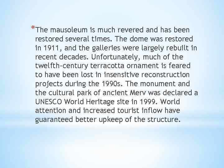 *The mausoleum is much revered and has been restored several times. The dome was