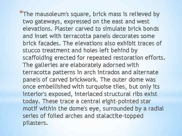 *The mausoleum's square, brick mass is relieved by two gateways, expressed on the east