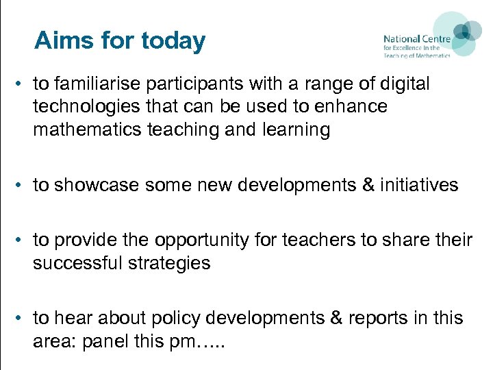 Aims for today • to familiarise participants with a range of digital technologies that