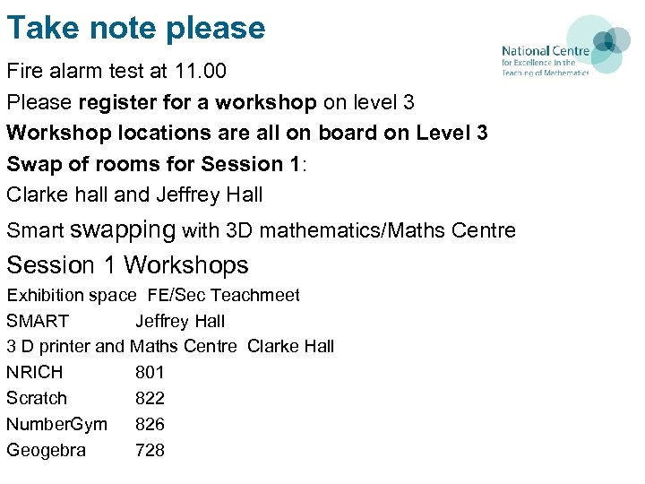 Take note please Fire alarm test at 11. 00 Please register for a workshop