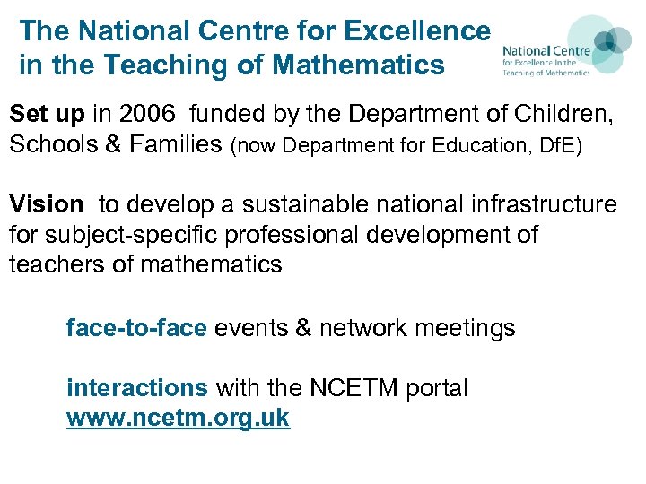 The National Centre for Excellence in the Teaching of Mathematics Set up in 2006