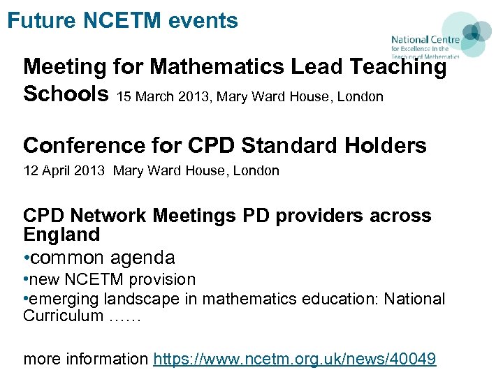 Future NCETM events Meeting for Mathematics Lead Teaching Schools 15 March 2013, Mary Ward