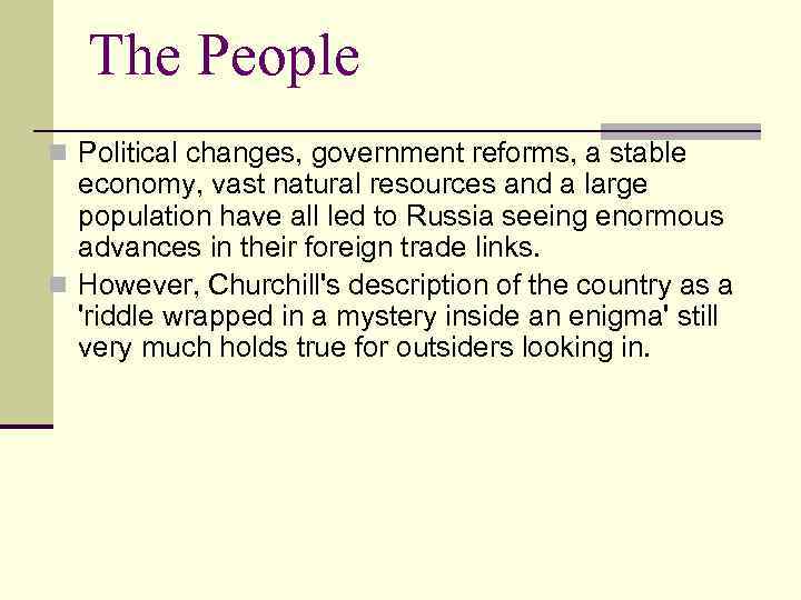 The People n Political changes, government reforms, a stable economy, vast natural resources and