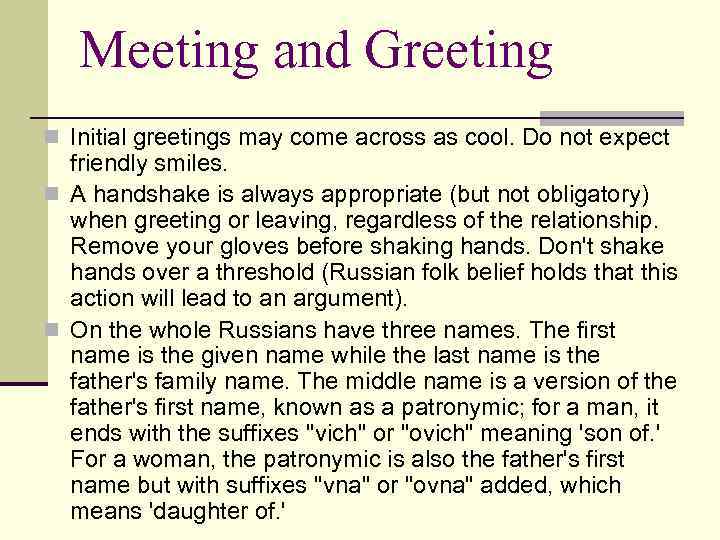 Meeting and Greeting n Initial greetings may come across as cool. Do not expect