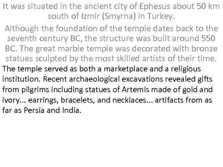 It was situated in the ancient city of Ephesus about 50 km south of