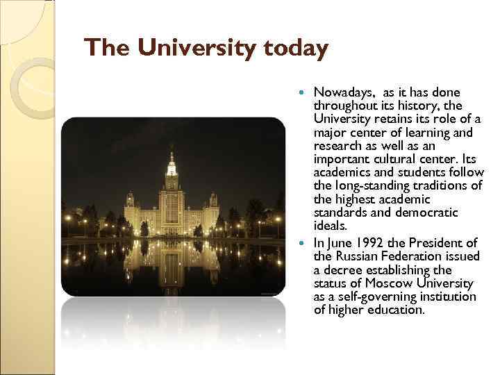 The University today Nowadays, as it has done throughout its history, the University retains