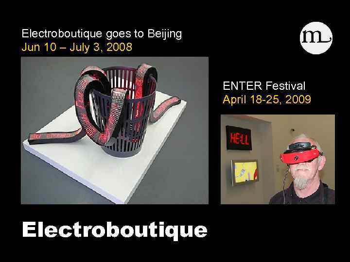 Electroboutique goes to Beijing Jun 10 – July 3, 2008 ENTER Festival April 18