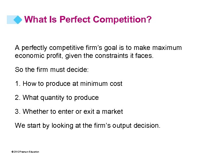 What Is Perfect Competition? A perfectly competitive firm’s goal is to make maximum economic