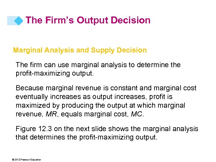The Firm’s Output Decision Marginal Analysis and Supply Decision The firm can use marginal