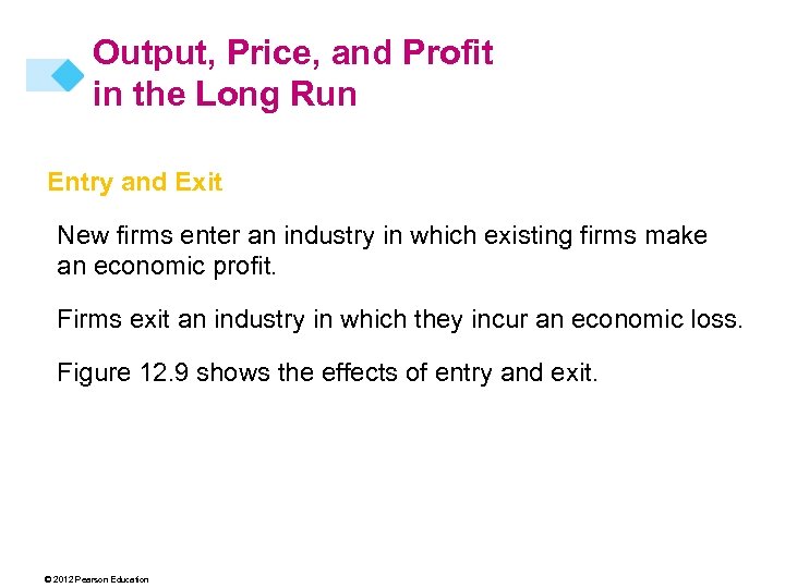 Output, Price, and Profit in the Long Run Entry and Exit New firms enter