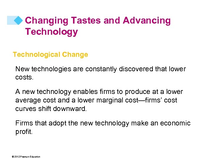 Changing Tastes and Advancing Technology Technological Change New technologies are constantly discovered that lower