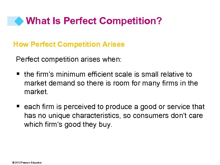 What Is Perfect Competition? How Perfect Competition Arises Perfect competition arises when: § the