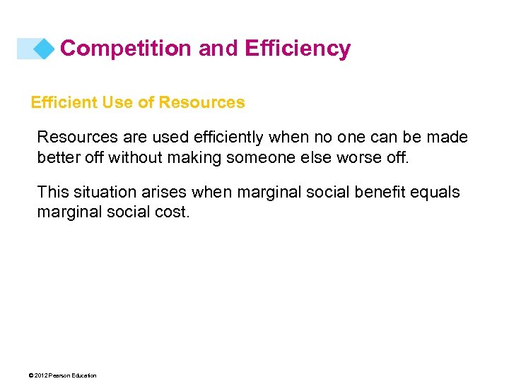 Competition and Efficiency Efficient Use of Resources are used efficiently when no one can