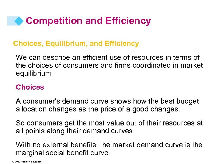 Competition and Efficiency Choices, Equilibrium, and Efficiency We can describe an efficient use of