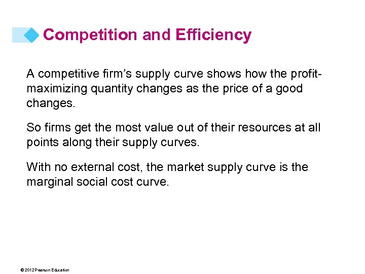 Competition and Efficiency A competitive firm’s supply curve shows how the profitmaximizing quantity changes