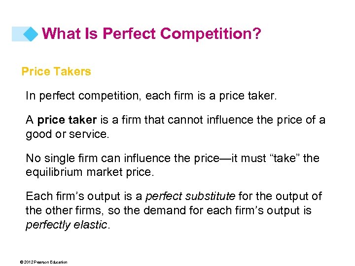 What Is Perfect Competition? Price Takers In perfect competition, each firm is a price