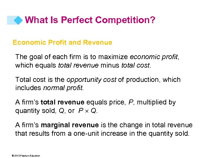 What Is Perfect Competition? Economic Profit and Revenue The goal of each firm is