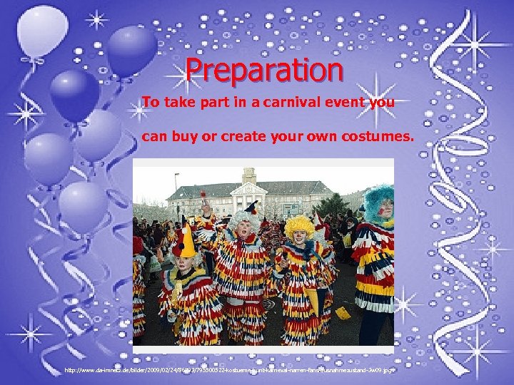 Preparation To take part in a carnival event you can buy or create your