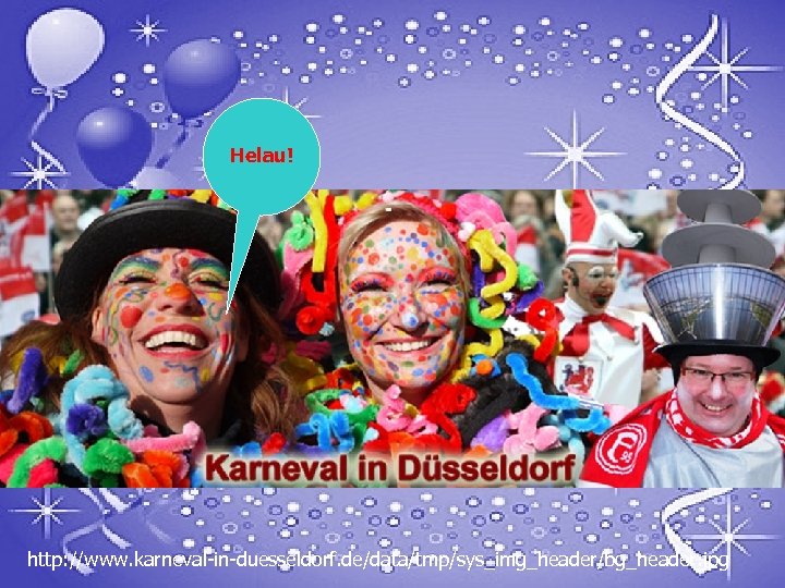 Helau! http: //www. karneval-in-duesseldorf. de/data/tmp/sys_img_header/bg_header. jpg 