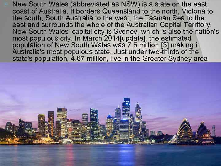  New South Wales (abbreviated as NSW) is a state on the east coast