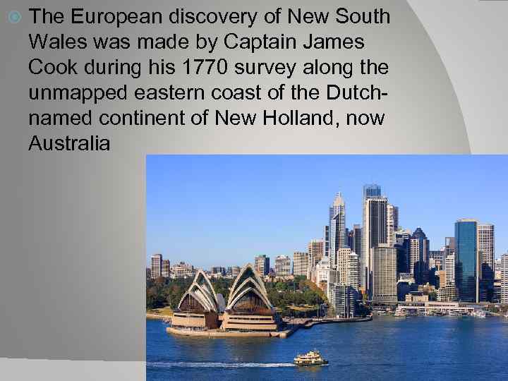  The European discovery of New South Wales was made by Captain James Cook