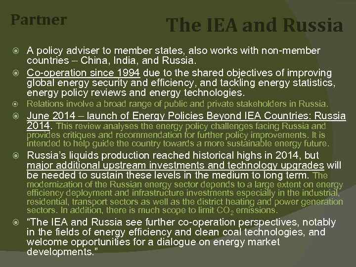 Partner The IEA and Russia A policy adviser to member states, also works with
