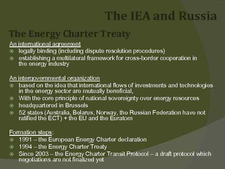 The IEA and Russia The Energy Charter Treaty An international agreement legally binding (including