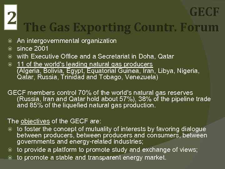 2 GECF The Gas Exporting Countr. Forum An intergovernmental organization since 2001 with Executive