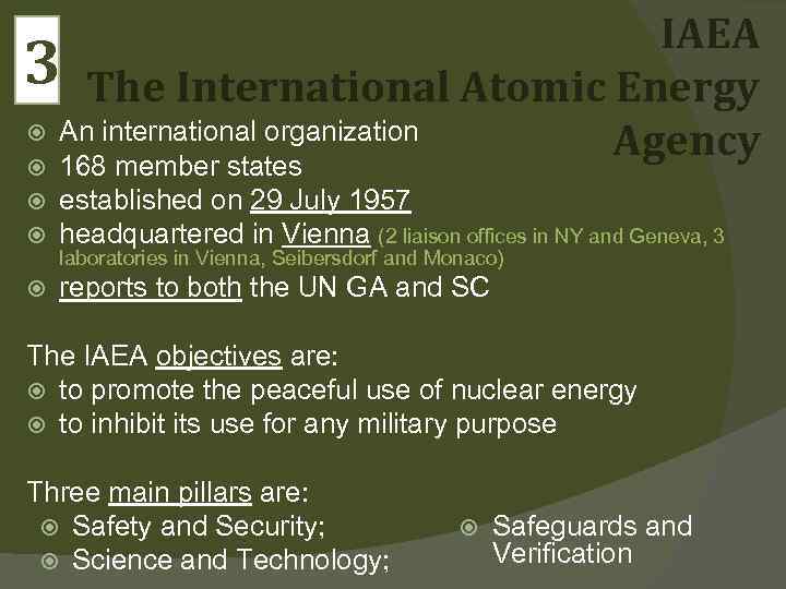 IAEA 3 The International Atomic Energy An international organization Agency 168 member states established